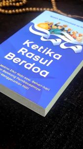 Ketika Rasul Berdoa: Memahami Makna Zikir Nabi Sehari-hari