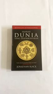 Buku Sejarah Dunia yang Disembunyikan - Senilai Perpustakaan Dalam Satu Buku - Jonathan Black / PUSTAKA ALVABET - PAV