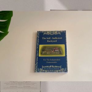 The Self-Sufficient Backyard Book: A Guide to Eco-Friendly Practices in Modern Day America