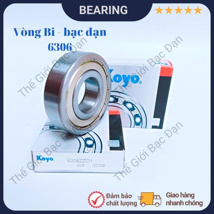 Vòng bi bạc đạn 6306 ZZCM KOYO -hàng đẹp - chất lượng cao -Thế Giới Bạc Đạn