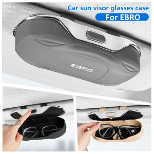 Car Glasses Box Sun Visor Glasses Holder For EBRO S700 EBRO S800 S400 2025 Shock-proof Eyeglasses Storage Case Car Accessories