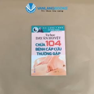 Sách - Khí Công Y Đạo - Tự Học Day Ấn Huyệt - Chữa 104 Bệnh Cấp Cứu Thường Gặp-Vanlangbooks