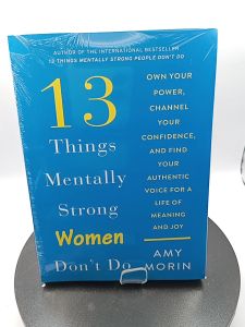 13 Things Mentally Strong Women Don’t Do by Amy Morin