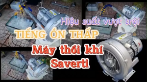 MÁY SỦI KHÍ SAVERTI 1 TẦNG CÁNH ĐIỆN 220V 250W 370W 550W