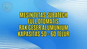 Mesin Tetas Telur Full Otomatis Penetas Rak Geser Alumunium MTFORGA5060 SUBATECH