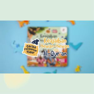 EDISI HARD COVER - Cerita Pengantar Tidur : Keajaiban Hewan-Hewan Dalam Al-Quran