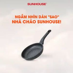 CHẢO ĐÁ SIÊU BỀN CHỐNG DÍNH SUNHOUSE