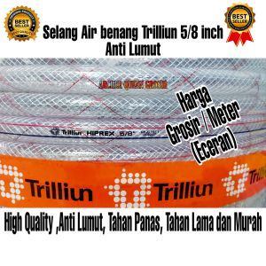 SELANG AIR BENANG 5/8 INCH TRILLIUN HIPREX TEBAL 3MM HARGA 1 METER