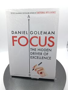 Focus The Hidden Driver Of Excellence by Daniel Goleman