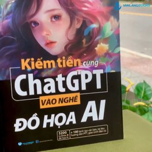 Sách - Kiếm Tiền Cùng ChatGPT - Vào Nghề Đồ Họa AI - Vanlangbooks