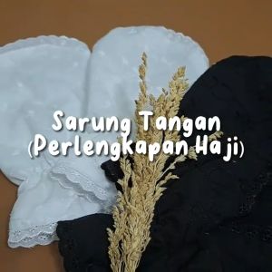Sarung tangan sholat wanita/sarung tangan haji dan umroh wanita/perlengkapan haji dan umroh/sarung tangan wanita katun bordir/sarung tangan sholat hitam putih