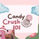 Candy Crush 101
