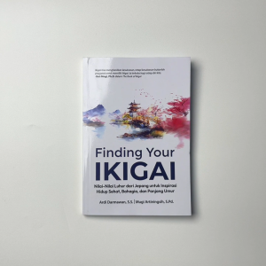 FINDING YOUR IKIGAI Nilai-Nilai Luhur dari Jepang untuk Inspirasi Hidup Sehat Bahagia dan Panjang Umur