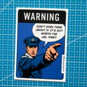 Warning. Dont Even Think About It. Its Not Worth The Jail Time!! Police Pointing Saying. Premium Sticker Funny Design.