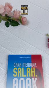 CARA MENDIDIK SALAH ANAK BERMASALAH