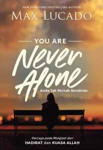 Anda Tak Pernah Sendirian – Max Lucado - Buku Rohani Kristen
