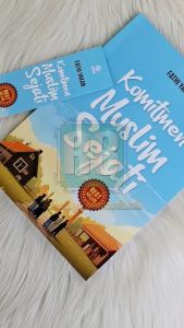 Komitmen Muslim Sejati: Buku Motivasi Islami & Inspirasi Muslimah