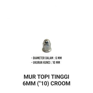 Mur Topi Tinggi 6mm K10 Croom (Harga Per 1 PC) - Mor Mur Ring Baut Baud Flange Fleng Pleng Topi Cap Panjang Drat 10 Mili Kunci 10 Universal Untuk Berbagai Keperluan
