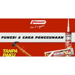 Lem Pengganti Paku Pioneer Builders Bond Merekat Semua Material / Gantung Barang Ke Dinding Tanpa Paku