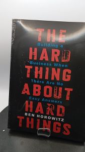 The Hard Thing About Hard Things: Building a Business When There Are No Easy Answers by Ben Horowitz [ Paperback]