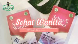 Obat Nyeri Haid Pendarahan Haid Berkepanjangan Penebalan Dinding Rahim Turun Peranakan Kista Bartholin Endometriosis Miom Perapat Kewanitaan - Sehat Wanita Herbal Original