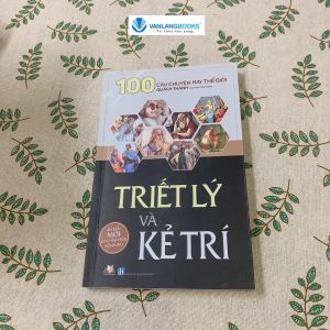 Sách - Triết Lý Và Kẻ Trí (Tái Bản) - 100 Câu Chuyện Hay Thế Giới-Vanlangbooks