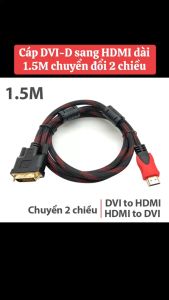 (LOẠI 1) Cáp chuyển đổi DVI sang HDMI 24+1 dài 1.5m cam kết hàng đúng mô tả chất lượng đảm bảo