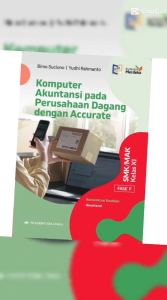 Ori Buku Komputer Akuntansi Perusahaan Dagang Kelas 11 SMK Kurikulum Merdeka Erlangga