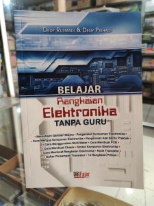 Belajar rangkaian elektronika tanpa guru dilengkapi dengan ilustrasi gambar.
