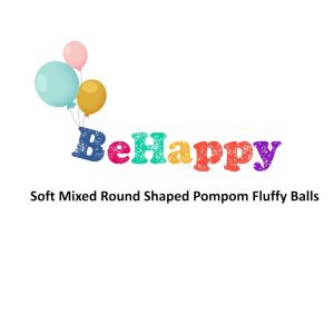 BeHappy 1cm/1.5cm/2cm Soft Mixed Round Shaped Pompom Fluffy Balls For Kids DIY | Fur Ball | Craft & Art Accessories