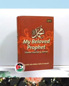 Muhammad My Beloved Prophet ORIGINAL Rasulullah Nabi Muhammad Teladan Sepanjang Zaman Karya Syaikh Abu Bakar Jabir Al-Jazairi