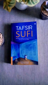 Tafsir Sufi - Menyelami Makna Ayat-Ayat Al-Quran Bersama Para Arif Billah - Mahmud al-Hindi - QAF