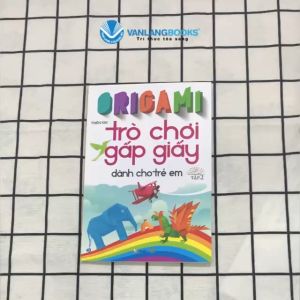 Sách - Origami - Trò Chơi Gấp Giấy Dành Cho Trẻ Em Tập 2 (Tái Bản 2023)-Vanlangbooks