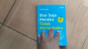 Buku Motivasi Biar Saja Mereka Tidak Menyukaiku