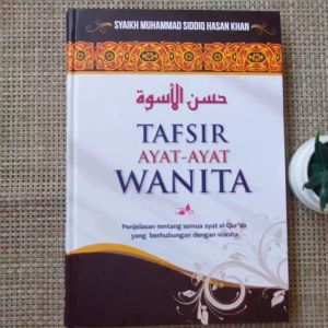 (BEST SELLER) BUKU Tafsir Ayat-Ayat Wanita - Penjelasan Tentang Semua Ayat Al Quran Yang Berhubungan Dengan Wanita - Wafa Press