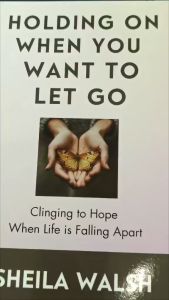 PCBS Holding On When You Want To Let Go (Clinging to Hope When Life is Falling Apart) Sheila Walsh