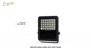 Đèn pha năng lượng mặt trời Fratelli-FTK09 Siêu Sáng Siêu Bền Tuổi Thọ lến đến 30.000h
