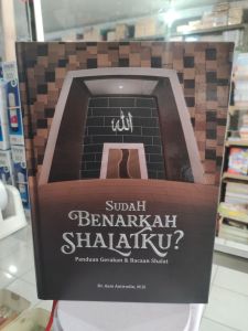 Sudah Benarkah Sholatku Cetakan revisi terbaru. ukuran Besar B5. jilid Hard cover