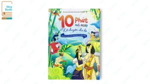 Sách - 10 Phút Mỗi Ngày Kể Chuyện Cho Bé - Truyện Cổ Tích Việt Nam Được Yêu Thích Nhất ( Truyện Hay Cho Bé )