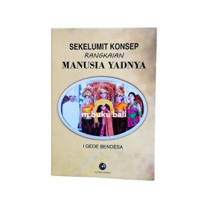 Buku Sekelumit Konsep Rangkaian Manusia Yadnya Manusa