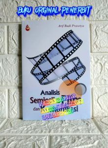 Analisis Semiotika Film dan Komunikasi Arif Budi Prasetya INTRANS PUBLISHING AJ-KNK