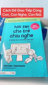 Combo 2 cuốn sách Nói Sao Cho Trẻ Chịu Nghe & Nghe Sao Cho Trẻ Chịu Nói - Nói sao cho trẻ chịu học ở nhà và ở trường
