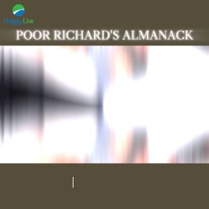 Poor Richards Almanack - Tuyển tập các câu châm ngôn và thành ngữ và một bản phác họa ngắn về cuộc đời của Benjamin Franklin
