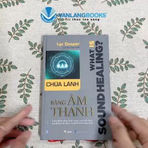 Sách - Chữa Lành Bằng Âm Thanh - Lyz Cooper-Vanlangbooks