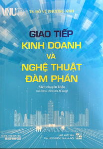 Sách - Giao Tiếp Kinh Doanh Và Nghệ Thuật Đàm Phán (Sách Chuyên Khảo) - Tác Giả: Đỗ Vũ Phương Anh - Bản Màu