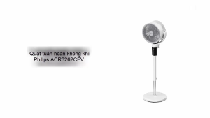 Quạt tuần hoàn không khí xoay 3 chiều động cơ biến tần thương hiệu Hà Lan Philips ACR3262CFV Serial 3000 tích hợp 99 cấp độ gió - BH 24 THÁNG