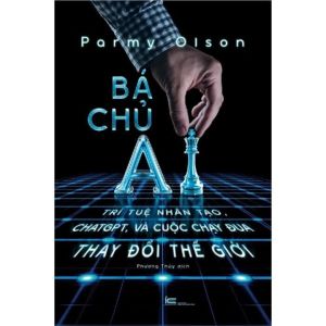 Bá Chủ AI: Trí Tuệ Nhân Tạo ChatGPT Và Cuộc Chạy Đua Thay Đổi Thế Giới - Bìa Cứng