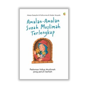 CKLIK MEDIA : BUKU AGAMA : AMALAN-AMALAN SUNAH MUSLIMAH TERLENGKAP