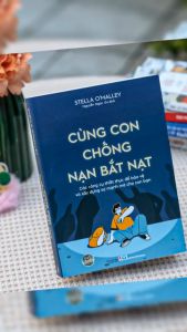 Sách: Cùng Con Chống Nạn Bắt Nạt - Bảo Vệ Và xây Dựng Sự Mạnh Mẽ Cho Con