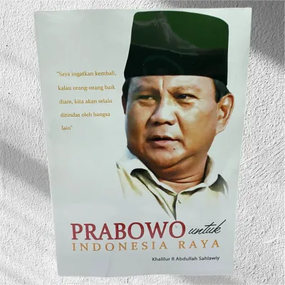 Prabowo Untuk Indonesia Raya Buku Inspiratif oleh Khalilur R Abdullah Sahlawiy untuk Inspirasi Nasional